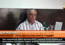 Your experiences about growing AT&T’s network across Gujarat and Maharashtra and lessons hidden there for fresher graduates and professional. (Director General – Cellular Operators  Association of India (COAI))