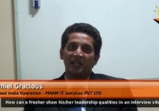 How can a fresher show his/her leadership qualities in an interview situation? (Oniel Gracious – Head India Operation – PMAM IT Services PVT LTD)